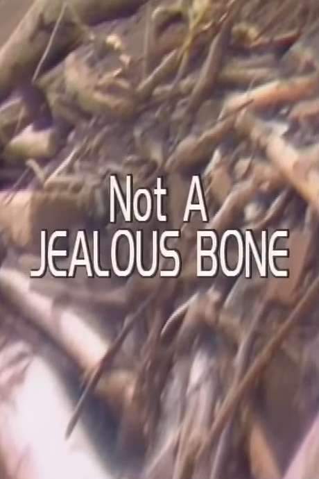 Not a Jealous Bone